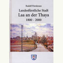 Frnkranz Rud.: Landesfrstliche Stadt Laa a.d. Thaya 1800-2000