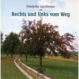 Lazelberger Friederike: "Rechts und links vom Weg"