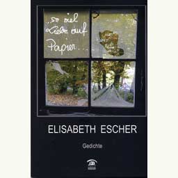 Escher Elisabeth: "so viel Liebe auf Papier ..."