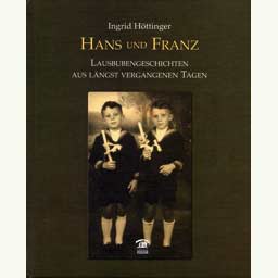 Höttinger Ingrid: "Hans und Franz"
