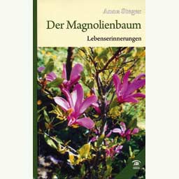 Steger Anna: "Der Magnolienbaum. Lebenserinnerungen"
