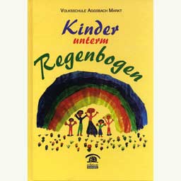 Volksschule Aggsbach Markt: "Kinder unterm Regenbogen"