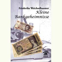 Weichselbaumer Friederike: "Kleine Bankgeheimnisse"